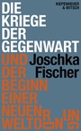 Cover: Die Kriege der Gegenwart und der Beginn einer neuen Weltordnung - Kiepenheuer & Witsch