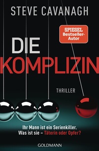 Abbildung von: Die Komplizin - Ihr Mann ist ein Serienkiller. Was ist sie - Täterin oder Opfer? - Goldmann