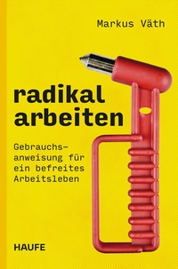 Abbildung von: Radikal arbeiten - Haufe-Lexware