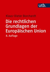 Abbildung von: Die rechtlichen Grundlagen der Europäischen Union - UTB