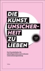 Cover: Die Kunst, Unsicherheit zu lieben - Vahlen
