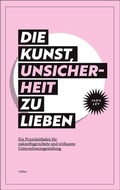 Cover: Die Kunst, Unsicherheit zu lieben - Vahlen