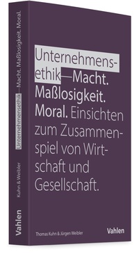 Abbildung von: Unternehmensethik: Macht, Maßlosigkeit, Moral - Vahlen