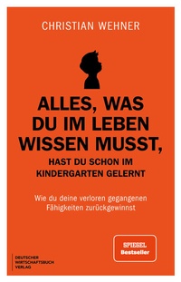 Abbildung von: Alles, was du im Leben wissen musst, hast du schon im Kindergarten gelernt - Deutscher Wirtschaftsbuch Verlag