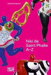 Abbildung von: Niki de Saint Phalle: A-Z - Hatje Cantz Verlag