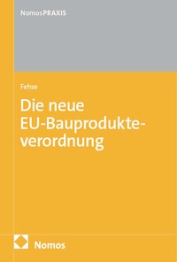Abbildung von: Die neue EU-Bauprodukteverordnung: EU-BauPVO - Nomos