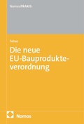 Cover: Die neue EU-Bauprodukteverordnung: EU-BauPVO - Nomos