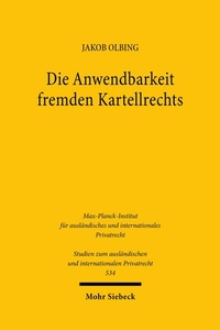Abbildung von: Die Anwendbarkeit fremden Kartellrechts - Mohr Siebeck