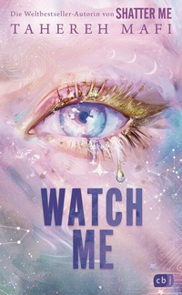 Enlarge image Cover: Watch Me - Ein Shatter-Me-Roman - cbj