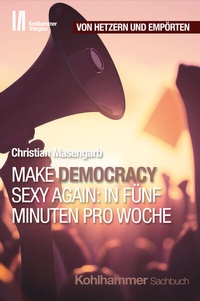 Abbildung von: Make Democracy Sexy Again: In fünf Minuten pro Woche - Kohlhammer