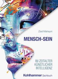 Bild: Mensch-Sein im Zeitalter Künstlicher Intelligenz - Kohlhammer