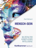 Cover: Mensch-Sein im Zeitalter K&uuml;nstlicher Intelligenz - Kohlhammer