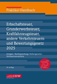 Bild vergrößern Bild: Praktiker-Handbuch Erbschaftsteuer, Grunderwerbsteuer, Kraftfahrzeugsteuer, andere Verkehrsteuern und Bewertungsgesetz 2025 - IDW