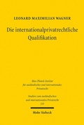 Abbildung von: Die internationalprivatrechtliche Qualifikation - Mohr Siebeck