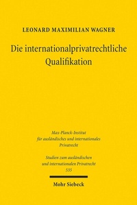 Abbildung von: Die internationalprivatrechtliche Qualifikation - Mohr Siebeck