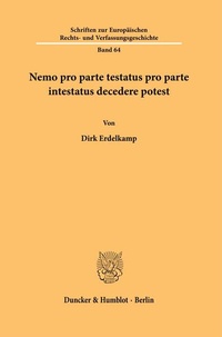 Abbildung von: Nemo pro parte testatus pro parte intestatus decedere potest - Duncker & Humblot