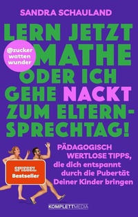 Abbildung von: "Lern jetzt Mathe oder ich gehe nackt zum Elternsprechtag!"  - Komplett-Media