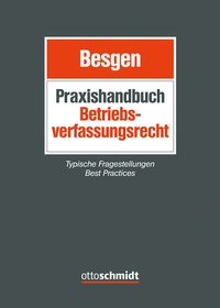 Abbildung von: Praxishandbuch Betriebsverfassungsrecht - Otto Schmidt Verlag