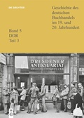 Cover: Geschichte des Deutschen Buchhandels im 19. und 20. Jahrhundert. Band 5 DDR Teil 3 - De Gruyter Saur
