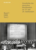 Cover: Geschichte des Deutschen Buchhandels im 19. und 20. Jahrhundert. Band 5 DDR Teil 2 - De Gruyter