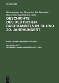 Cover: Geschichte des Deutschen Buchhandels im 19. und 20. Jahrhundert. Das Kaiserreich 1871-1918 - De Gruyter