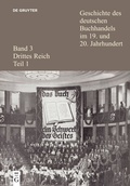Cover: Geschichte des deutschen Buchhandels im 19. und 20. Jahrhundert. Band 3 Drittes Reich Teil 1 - De Gruyter