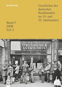 Abbildung von: Geschichte des Deutschen Buchhandels im 19. und 20. Jahrhundert. Band 5 DDR Teil 3 - De Gruyter Saur