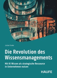 Abbildung von: Die Revolution des Wissensmanagements - Haufe-Lexware