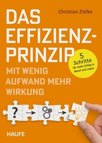 Abbildung von: Das Effizienz-Prinzip - Mit wenig Aufwand mehr Wirkung - Haufe-Lexware