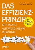 Cover: Das Effizienz-Prinzip - Mit wenig Aufwand mehr Wirkung - Haufe-Lexware