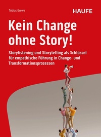 Abbildung von: Kein Change ohne Story! - Haufe-Lexware