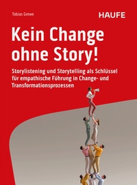 Abbildung von: Kein Change ohne Story! - Haufe-Lexware