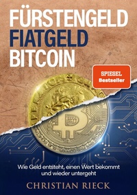 Abbildung von: Fürstengeld, Fiatgeld, Bitcoin - Rieck Verlag GmbH