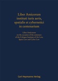 Abbildung von: Liber Amicorum instituti iuris aeris, spatialis et cybernetici in centenarium - Carl Heymanns Verlag