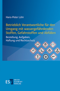 Abbildung von: Betrieblich Verantwortliche für den Umgang mit wassergefährdenden Stoffen, Gefahrstoffen und Abfällen - Erich Schmidt Verlag