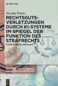 Cover: Rechtsgutsverletzungen durch KI-Systeme im Spiegel der Funktion des Strafrechts - De Gruyter