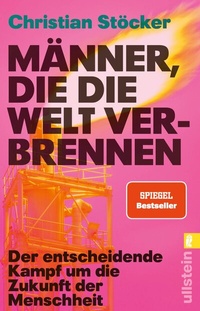 Enlarge image Cover: Männer, die die Welt verbrennen - Ullstein Taschenbuchverlag