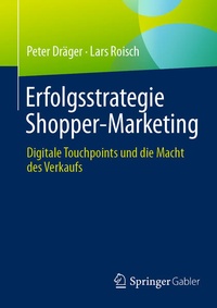 Bild vergrößern Bild: Erfolgsstrategie Shopper-Marketing - Springer Gabler