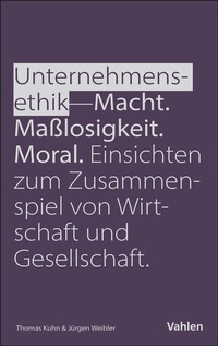 Abbildung von: Unternehmensethik: Macht, Maßlosigkeit, Moral - Vahlen