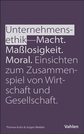 Cover: Unternehmensethik: Macht, Ma&szlig;losigkeit, Moral - Vahlen