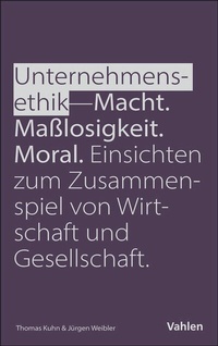 Abbildung von: Unternehmensethik: Macht, Maßlosigkeit, Moral - Vahlen