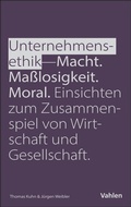 Cover: Unternehmensethik: Macht, Ma&szlig;losigkeit, Moral - Vahlen