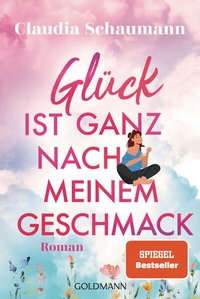 Abbildung von: Glück ist ganz nach meinem Geschmack - Goldmann