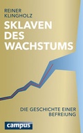 Cover: Sklaven des Wachstums - die Geschichte einer Befreiung - Campus