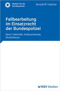Abbildung von: Fallbearbeitung im Einsatzrecht der Bundespolizei - Kommunal- und Schul-Verlag