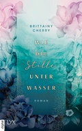 Cover: Wie die Stille unter Wasser - LYX