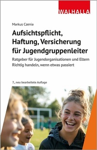 Abbildung von: Aufsichtspflicht, Haftung, Versicherung für Jugendgruppenleiter - Walhalla