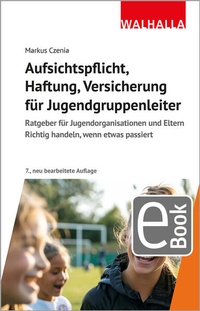 Abbildung von: Aufsichtspflicht, Haftung, Versicherung für Jugendgruppenleiter - Walhalla