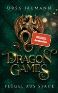 Cover: Dragon Games - Fl&uuml;gel aus Stahl - WunderZeilen Verlag