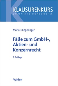 Abbildung von: Fälle zum GmbH-, Aktien- und Konzernrecht - Vahlen